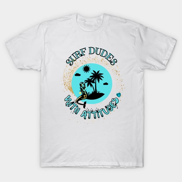 Surf dudes with attitudes T-Shirt by Once Upon a Find Couture 